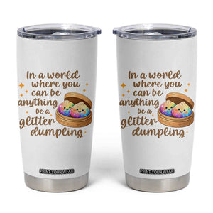 Be A Glitter Dumpling Kawaii Graphic Tumbler Cup In A World Squish Squad Mystery Box