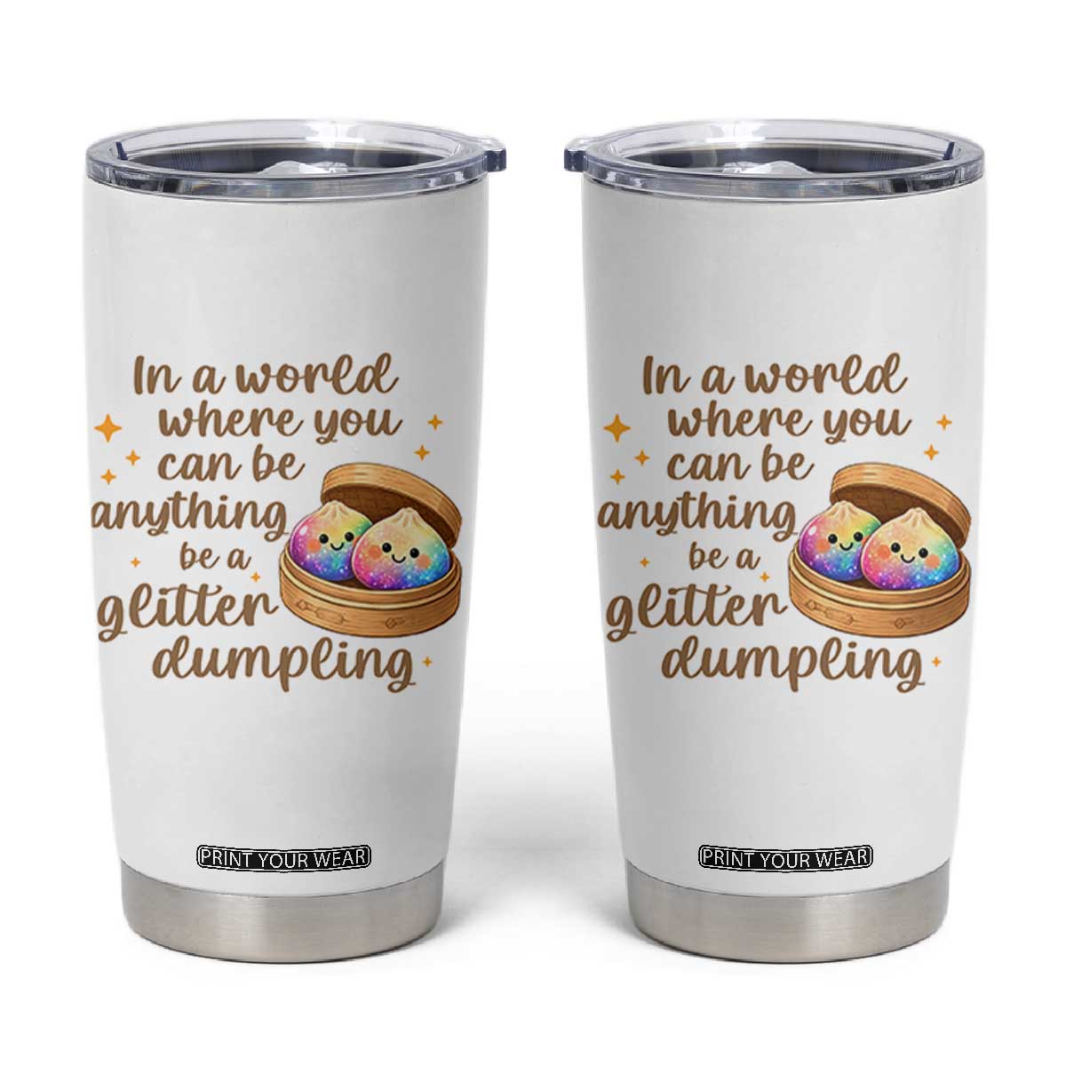Be A Glitter Dumpling Kawaii Graphic Tumbler Cup In A World Squish Squad Mystery Box TS02 White Print Your Wear