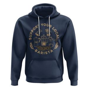 Support Your Local Barista Hoodie Coffee Dealer Things TS02 Navy Printyourwear
