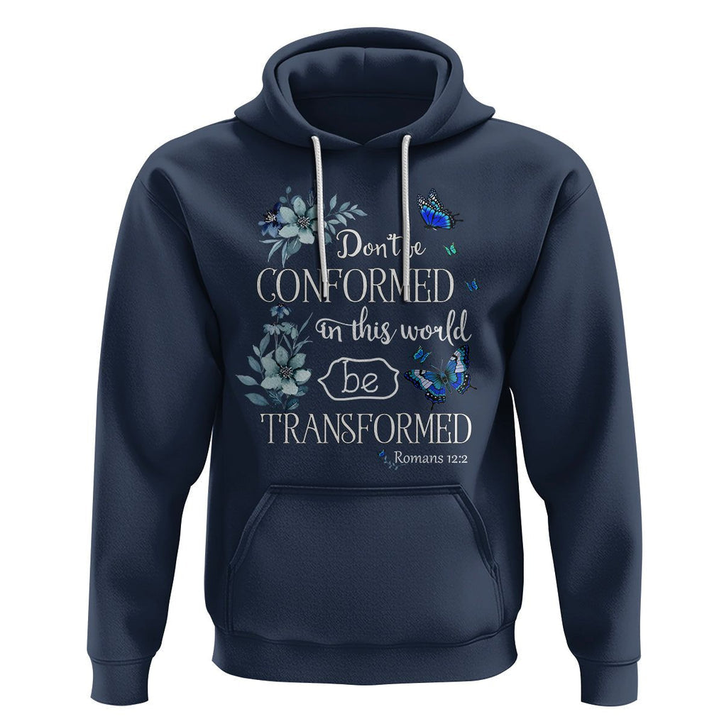 Inspirational Bible Hoodie Don't Be Conformed In This World Be Transformed Romans 12:2 Butterfly TS02 Navy Printyourwear