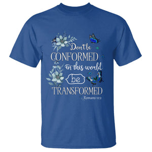 Inspirational Bible T Shirt Don't Be Conformed In This World Be Transformed Romans 12:2 Butterfly TS02 Royal Blue Printyourwear