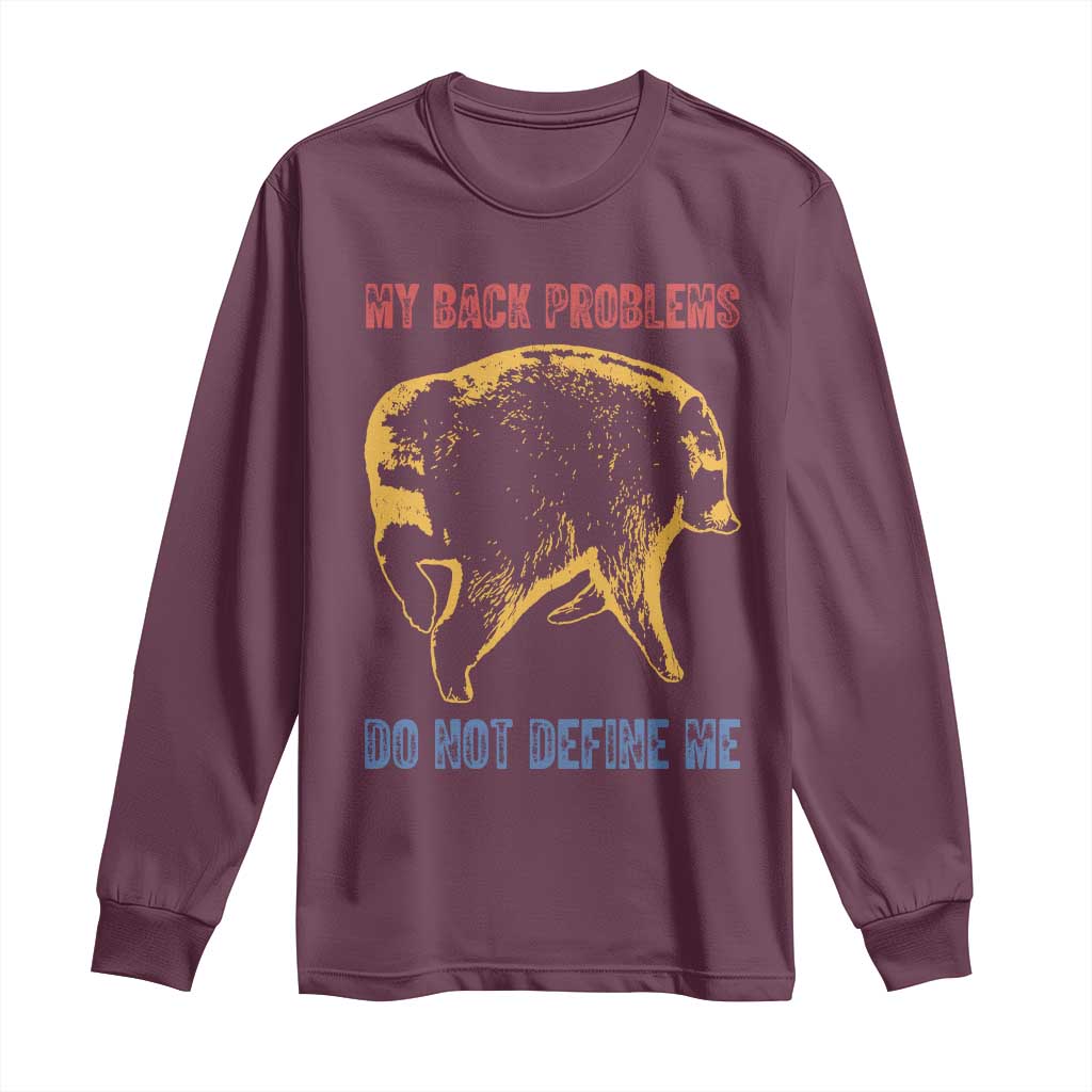Funny Jimothy Meme Back Pain Humor Long Sleeve Shirt My Back Problems Do Not Define Me Viral Seattle Raccoon