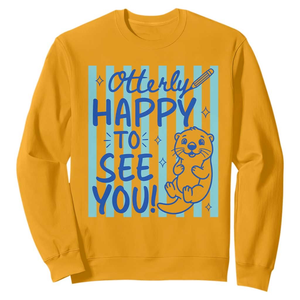Cute Otter Pun Back To School Retro Preppy Sweatshirt Otterly Happy To See You
