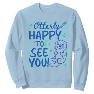 Cute Otter Pun Back To School Retro Preppy Sweatshirt Otterly Happy To See You