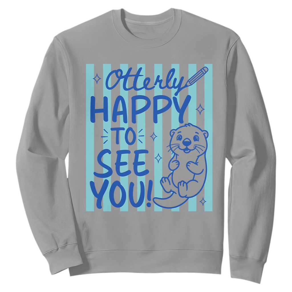 Cute Otter Pun Back To School Retro Preppy Sweatshirt Otterly Happy To See You