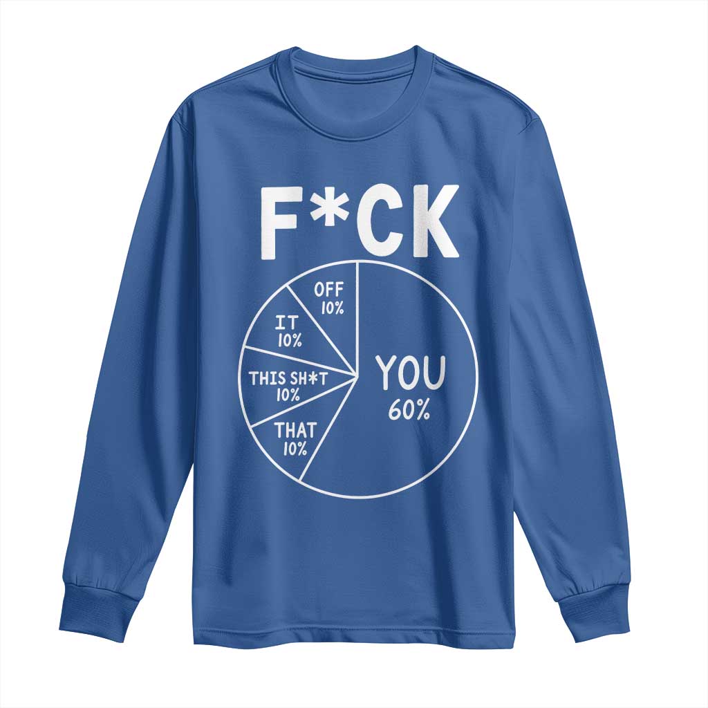 Funny Fuck Profanity Pie Chart You Off It This Shit That Long Sleeve Shirt Sarcastic Anti Social Office Humor
