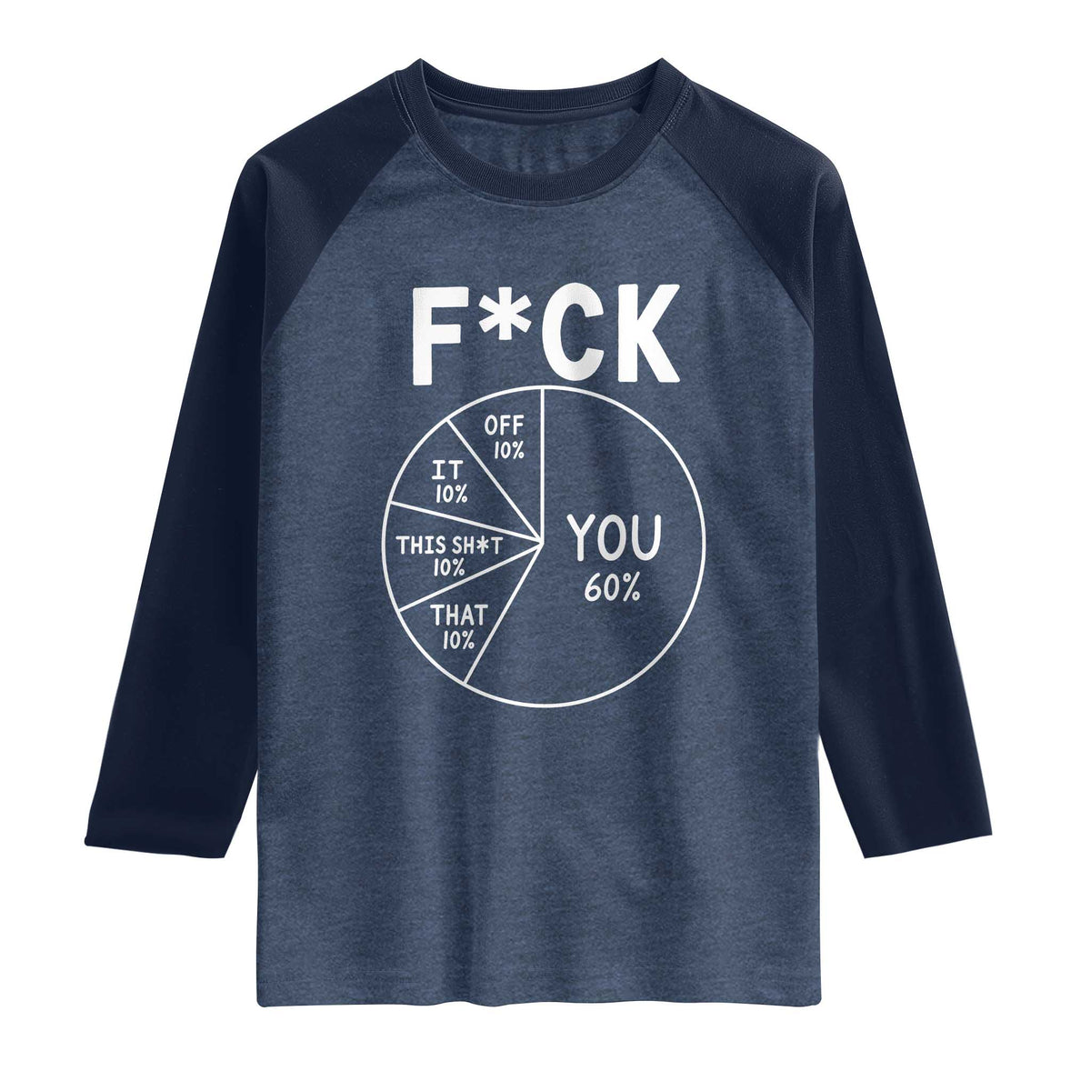 Funny Fuck Profanity Pie Chart You Off It This Shit That Raglan Shirt Sarcastic Anti Social Office Humor