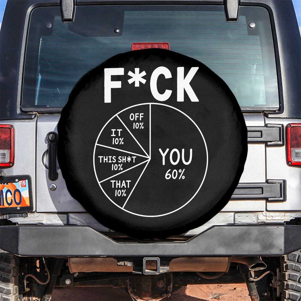 Funny Fuck Profanity Pie Chart You Off It This Shit That Spare Tire Cover Sarcastic Anti Social Office Humor TS02 No hole Black Print Your Wear