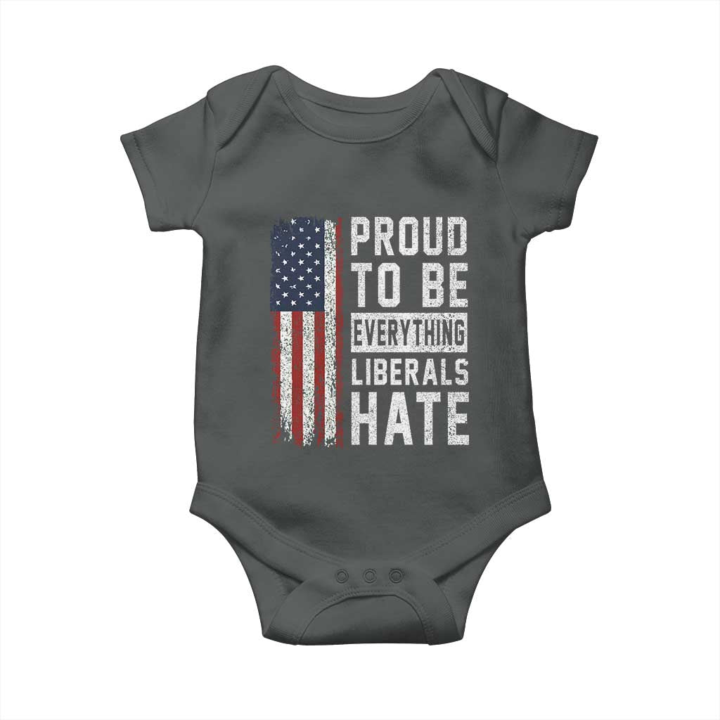 Proud To Be Everything Liberals Hate Satire Baby Onesie Distressed American Flag Patriotic Sarcasm Graphic