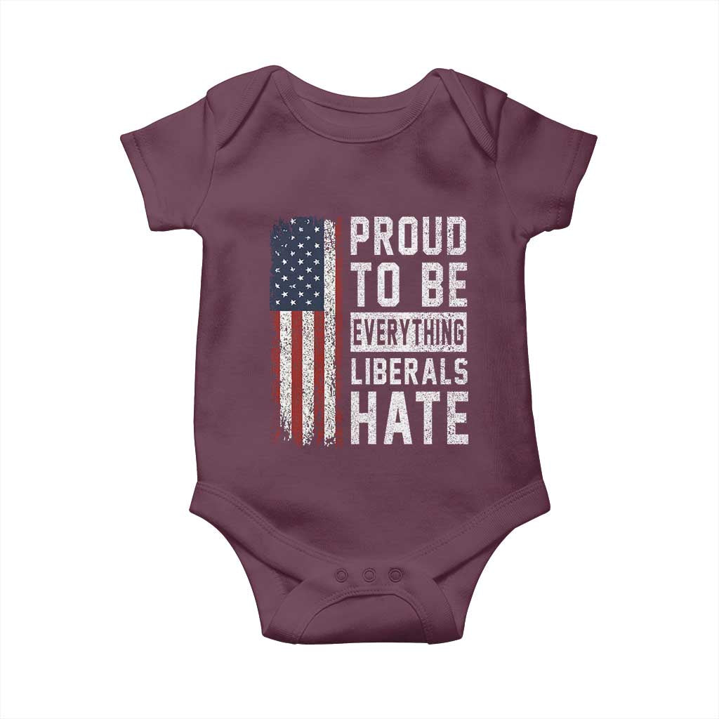 Proud To Be Everything Liberals Hate Satire Baby Onesie Distressed American Flag Patriotic Sarcasm Graphic