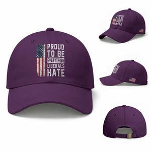 Proud To Be Everything Liberals Hate Satire Baseball Cap Distressed American Flag Patriotic Sarcasm Graphic