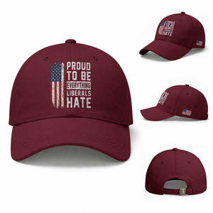 Proud To Be Everything Liberals Hate Satire Baseball Cap Distressed American Flag Patriotic Sarcasm Graphic