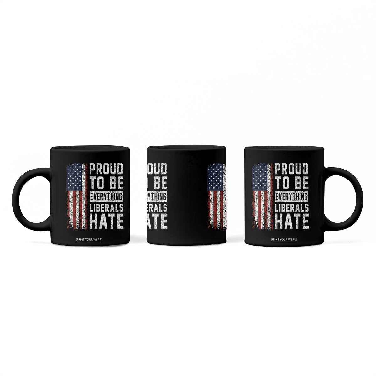Proud To Be Everything Liberals Hate Satire Coffee Mug Distressed American Flag Patriotic Sarcasm Graphic