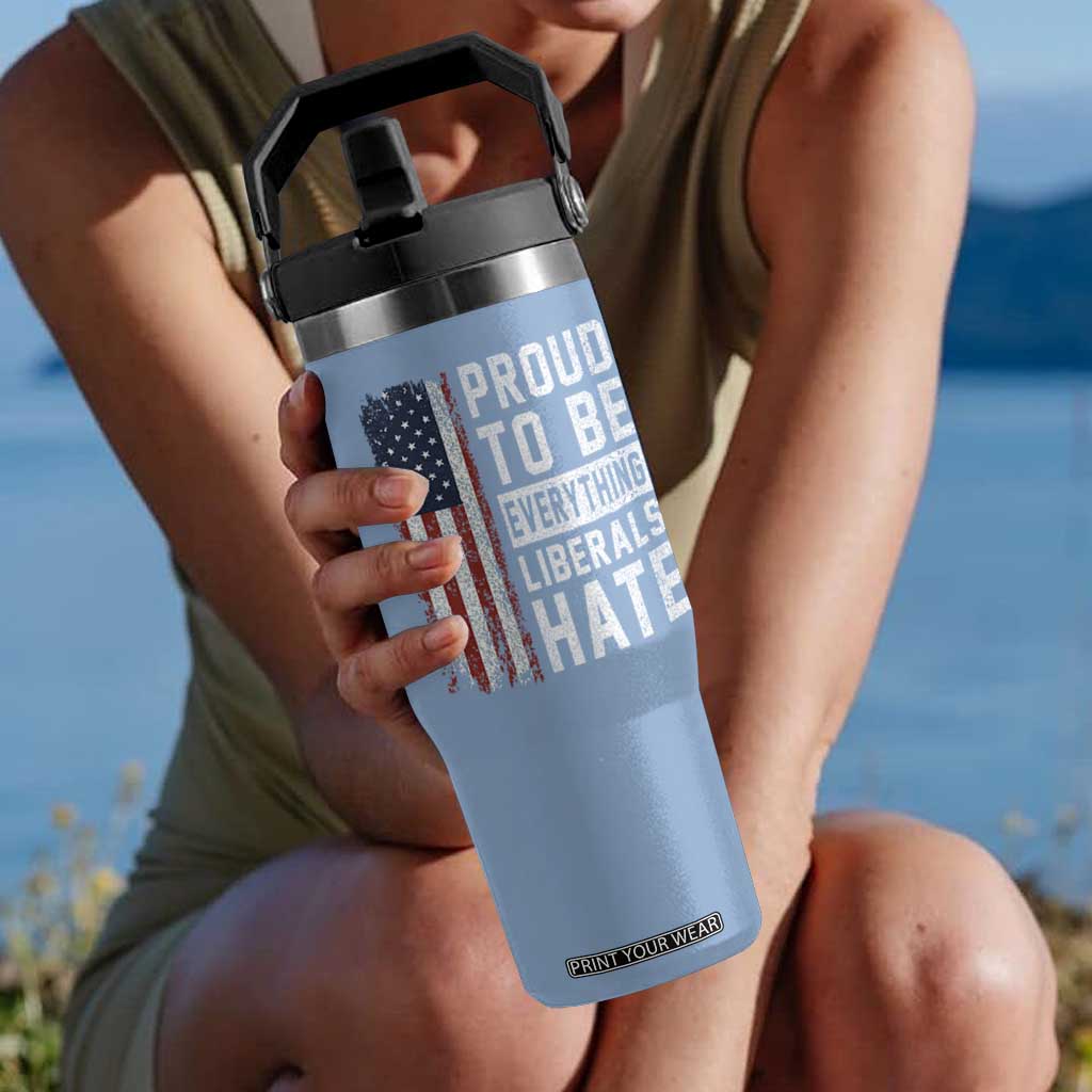Proud To Be Everything Liberals Hate Satire Flip Straw Tumbler Distressed American Flag Patriotic Sarcasm Graphic