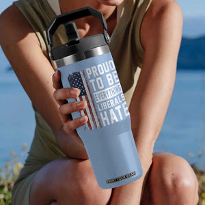 Proud To Be Everything Liberals Hate Satire Flip Straw Tumbler Distressed American Flag Patriotic Sarcasm Graphic