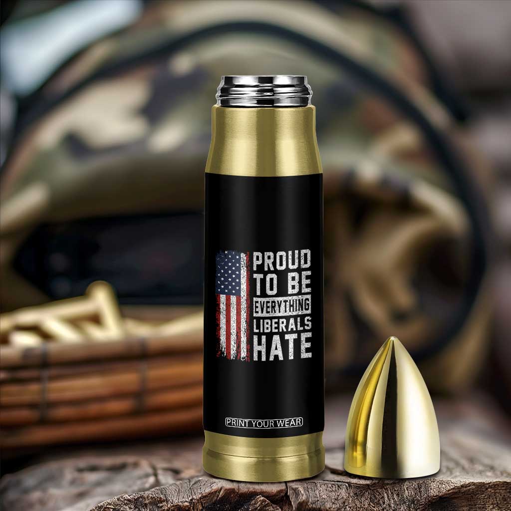 Proud To Be Everything Liberals Hate Satire Bullet Tumbler Distressed American Flag Patriotic Sarcasm Graphic