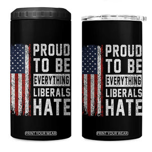 Proud To Be Everything Liberals Hate Satire 4 in 1 Can Cooler Tumbler Distressed American Flag Patriotic Sarcasm Graphic