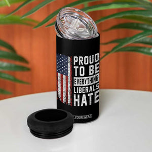 Proud To Be Everything Liberals Hate Satire 4 in 1 Can Cooler Tumbler Distressed American Flag Patriotic Sarcasm Graphic