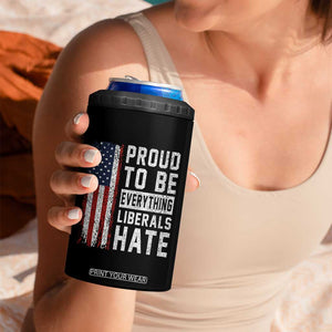 Proud To Be Everything Liberals Hate Satire 4 in 1 Can Cooler Tumbler Distressed American Flag Patriotic Sarcasm Graphic