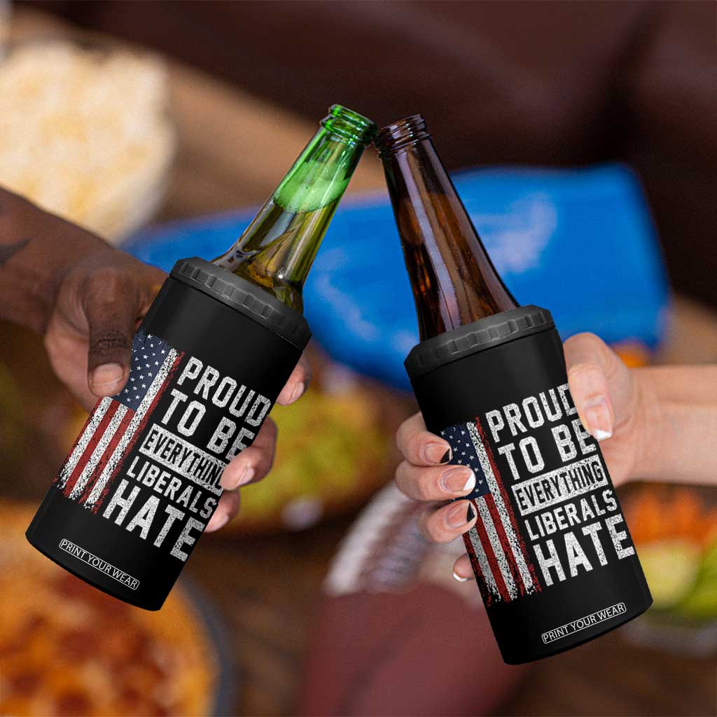Proud To Be Everything Liberals Hate Satire 4 in 1 Can Cooler Tumbler Distressed American Flag Patriotic Sarcasm Graphic