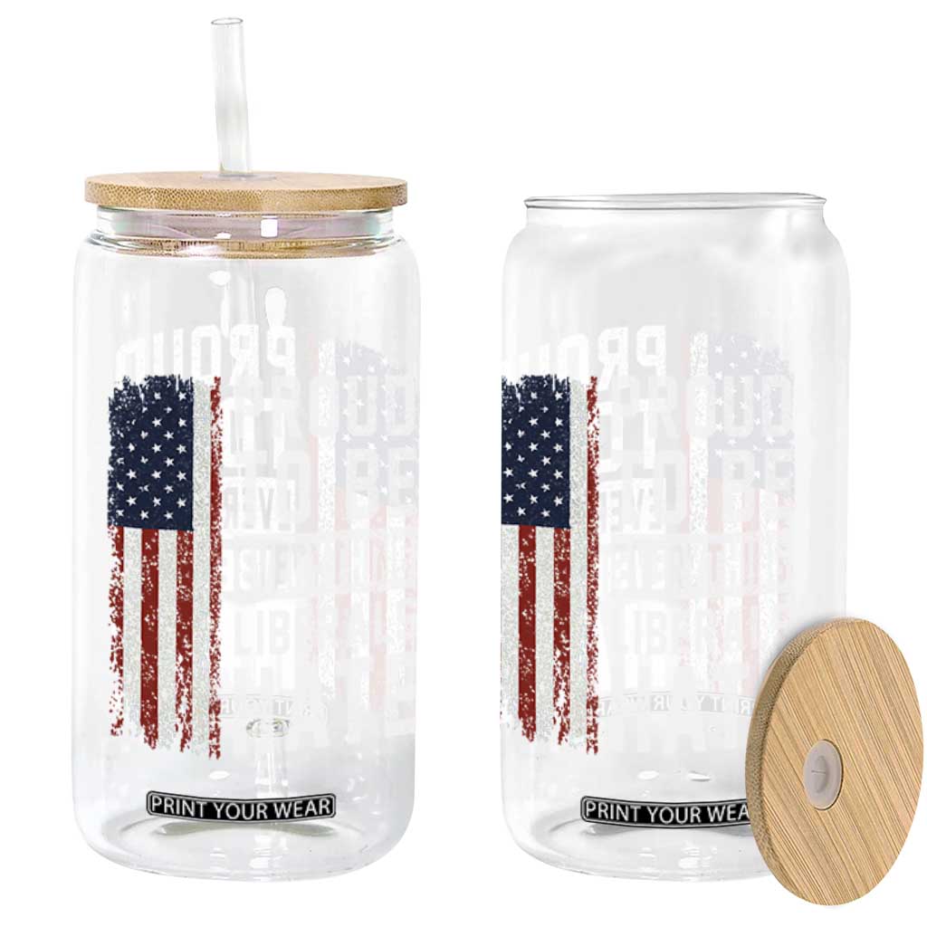 Proud To Be Everything Liberals Hate Satire Glass Can Distressed American Flag Patriotic Sarcasm Graphic