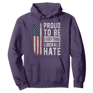 Proud To Be Everything Liberals Hate Satire Hoodie Distressed American Flag Patriotic Sarcasm Graphic