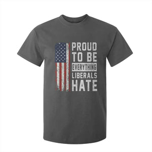 Proud To Be Everything Liberals Hate Satire T Shirt For Kid Distressed American Flag Patriotic Sarcasm Graphic