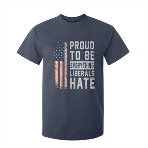 Proud To Be Everything Liberals Hate Satire T Shirt For Kid Distressed American Flag Patriotic Sarcasm Graphic