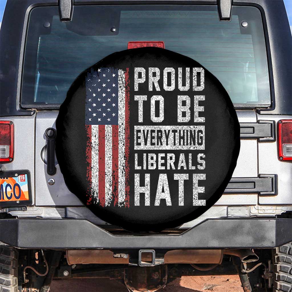 Proud To Be Everything Liberals Hate Satire Spare Tire Cover Distressed American Flag Patriotic Sarcasm Graphic