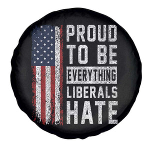 Proud To Be Everything Liberals Hate Satire Spare Tire Cover Distressed American Flag Patriotic Sarcasm Graphic