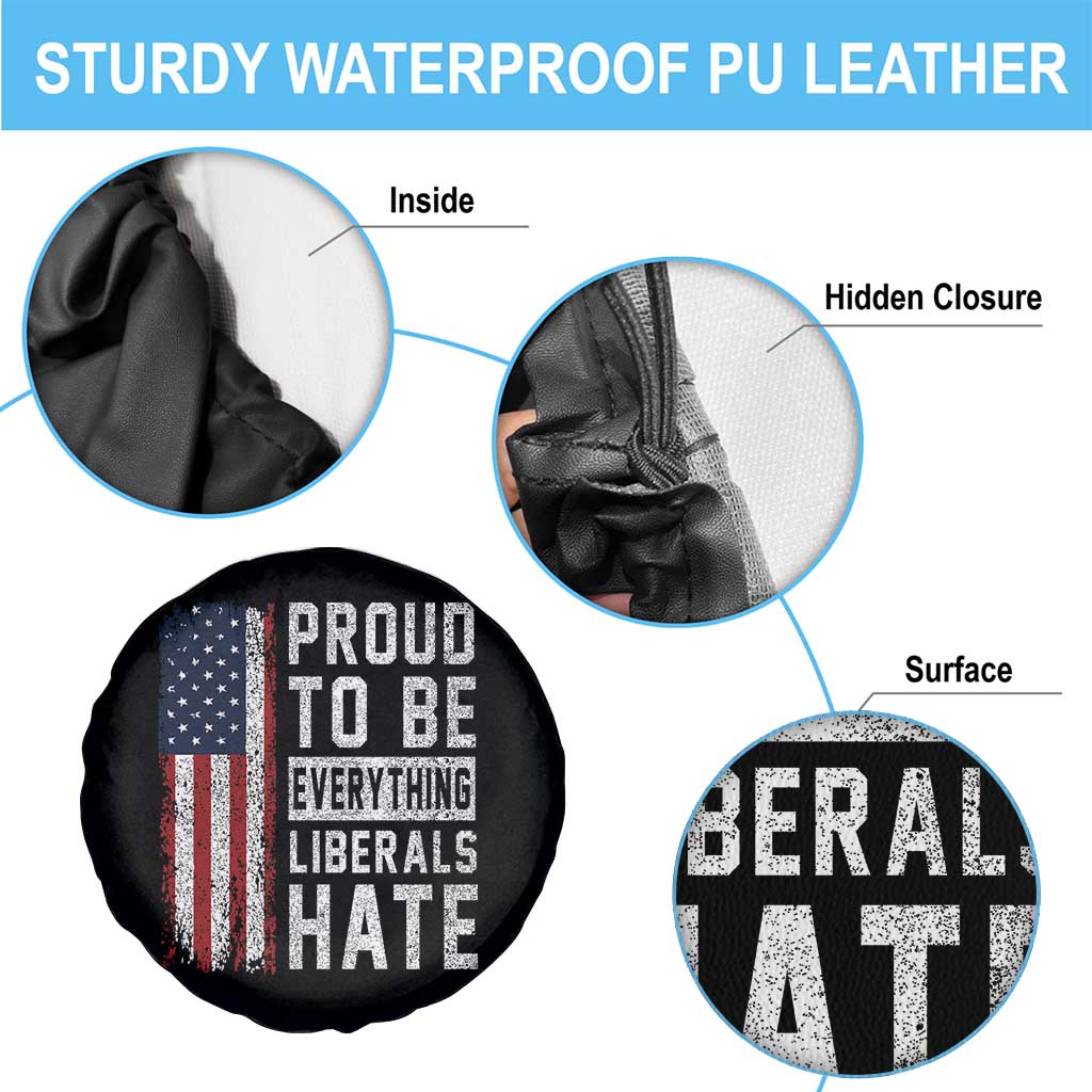 Proud To Be Everything Liberals Hate Satire Spare Tire Cover Distressed American Flag Patriotic Sarcasm Graphic