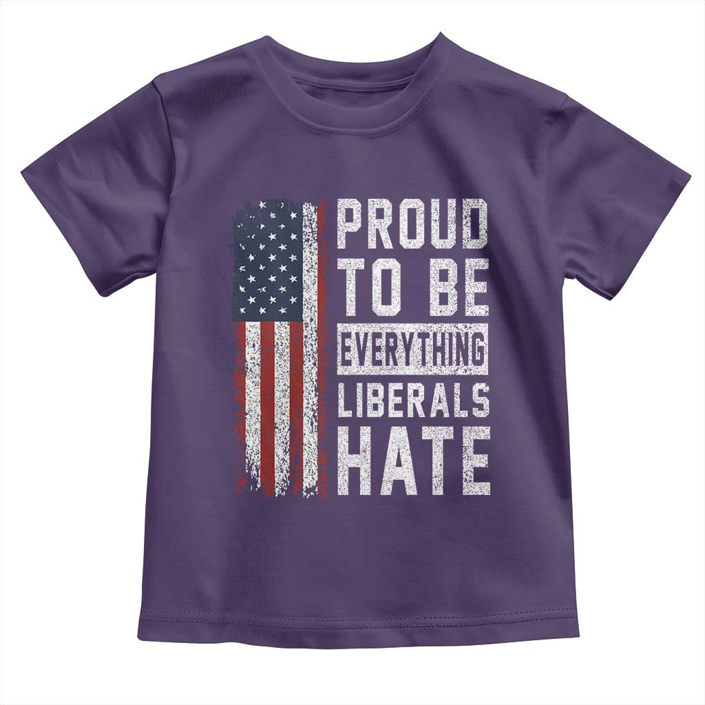 Proud To Be Everything Liberals Hate Satire Toddler T Shirt Distressed American Flag Patriotic Sarcasm Graphic