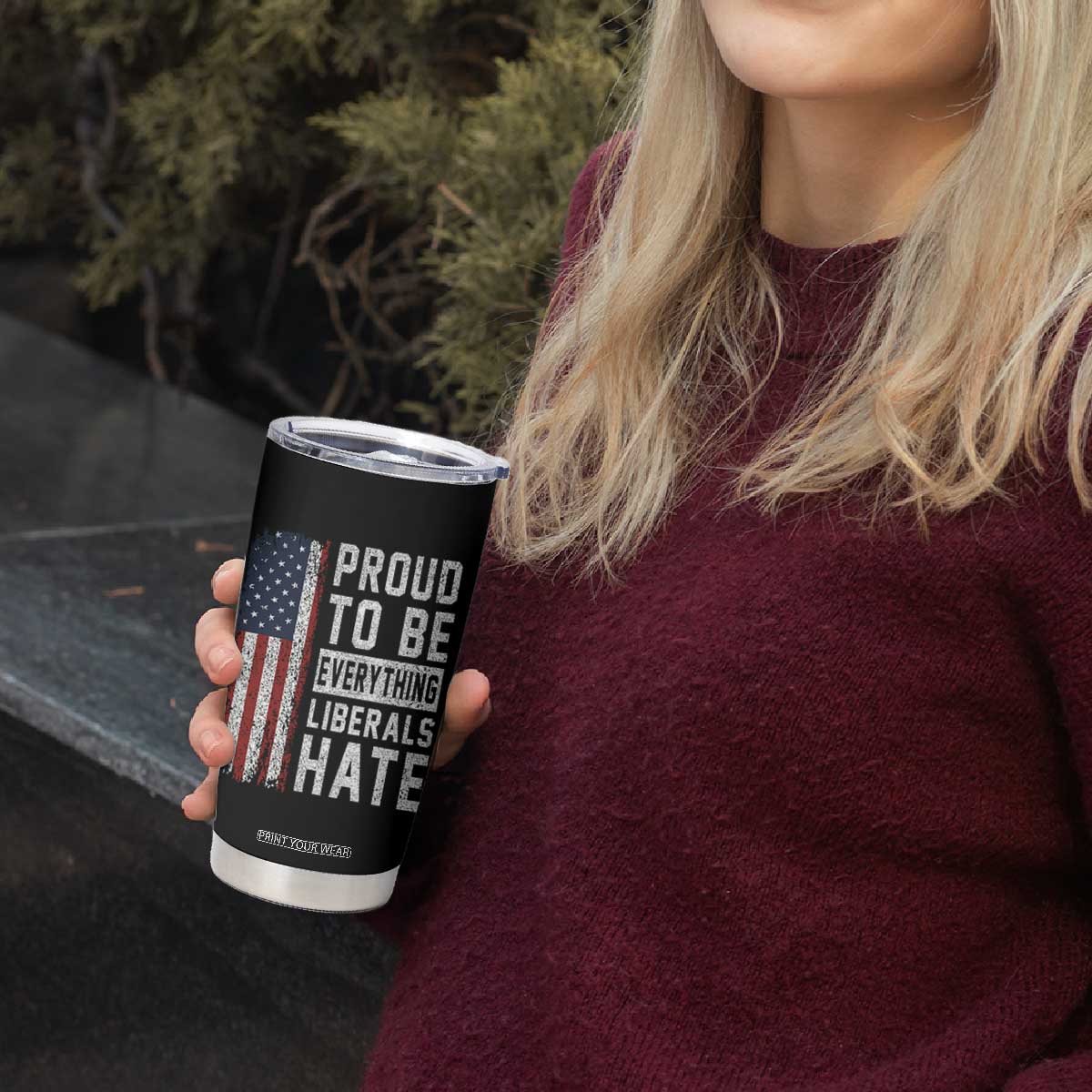 Proud To Be Everything Liberals Hate Satire Tumbler Cup Distressed American Flag Patriotic Sarcasm Graphic