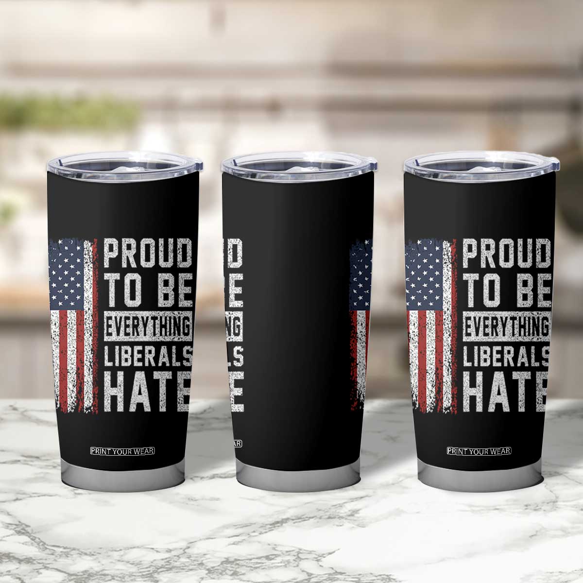 Proud To Be Everything Liberals Hate Satire Tumbler Cup Distressed American Flag Patriotic Sarcasm Graphic