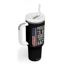 Proud To Be Everything Liberals Hate Satire Tumbler With Handle Distressed American Flag Patriotic Sarcasm Graphic