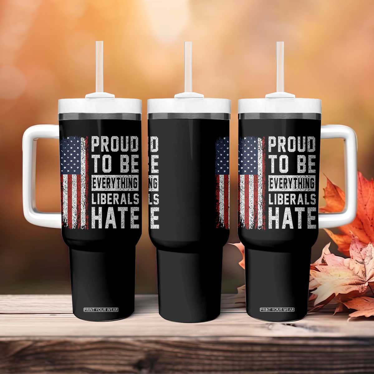 Proud To Be Everything Liberals Hate Satire Tumbler With Handle Distressed American Flag Patriotic Sarcasm Graphic