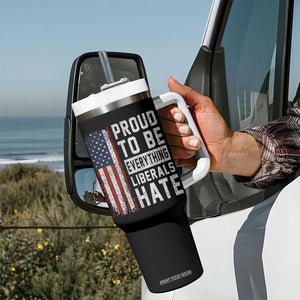 Proud To Be Everything Liberals Hate Satire Tumbler With Handle Distressed American Flag Patriotic Sarcasm Graphic