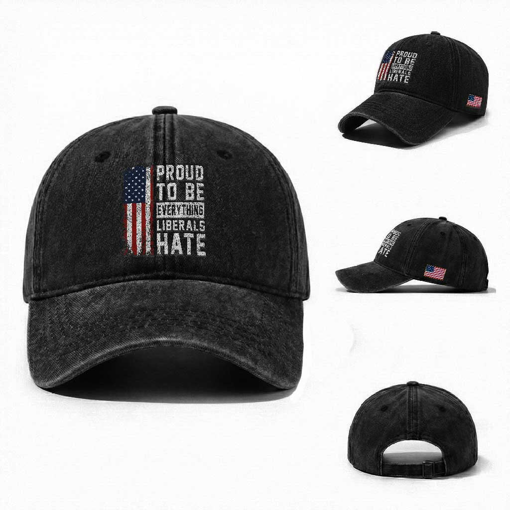Proud To Be Everything Liberals Hate Satire Washed Cotton Baseball Cap Distressed American Flag Patriotic Sarcasm Graphic