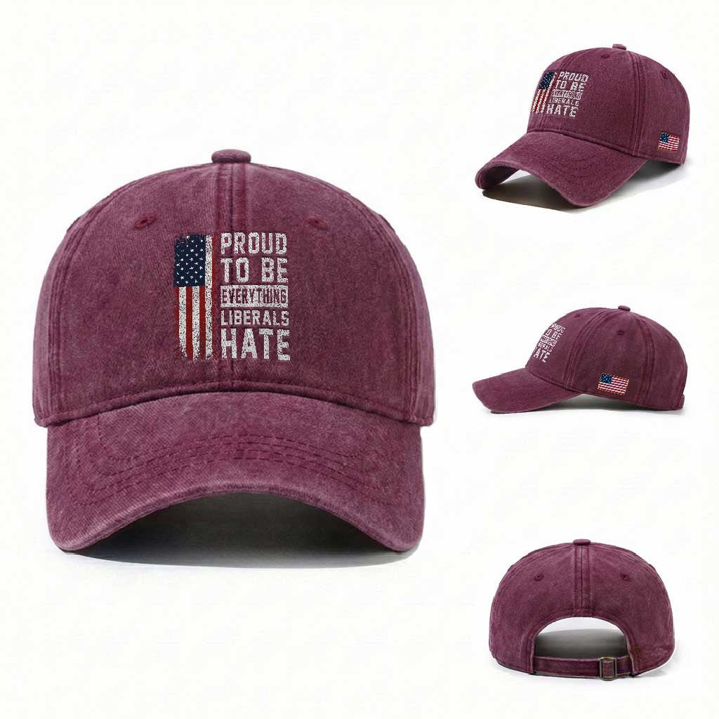 Proud To Be Everything Liberals Hate Satire Washed Cotton Baseball Cap Distressed American Flag Patriotic Sarcasm Graphic