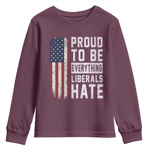 Proud To Be Everything Liberals Hate Satire Youth Sweatshirt Distressed American Flag Patriotic Sarcasm Graphic