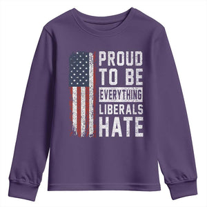 Proud To Be Everything Liberals Hate Satire Youth Sweatshirt Distressed American Flag Patriotic Sarcasm Graphic