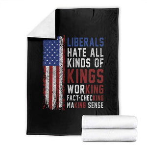 Liberals Hate All Kinds Of Kings American Flag Throw Blanket Working Fact Checking Making Sense Patriotic Sarcasm