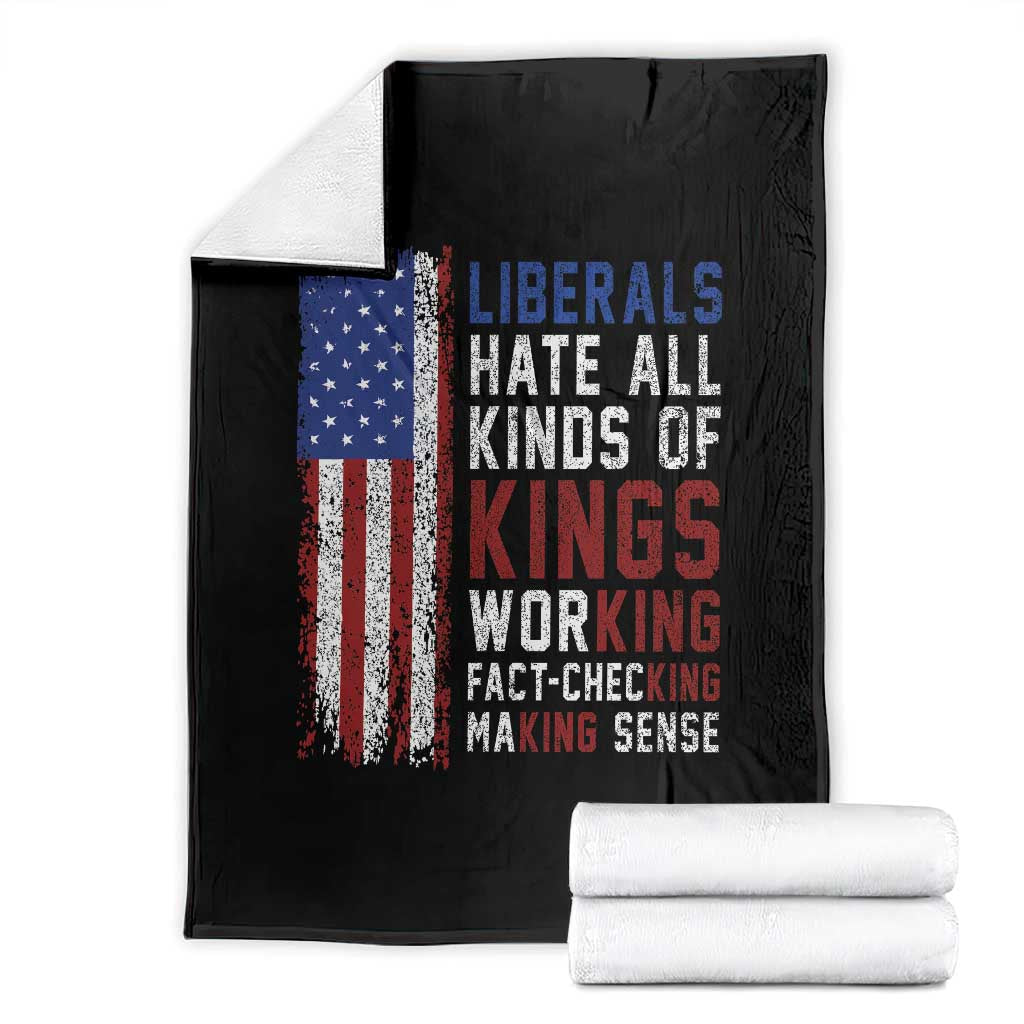 Liberals Hate All Kinds Of Kings American Flag Throw Blanket Working Fact Checking Making Sense Patriotic Sarcasm TS02 Black Print Your Wear