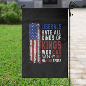 Liberals Hate All Kinds Of Kings American Flag Garden Flag Working Fact Checking Making Sense Patriotic Sarcasm