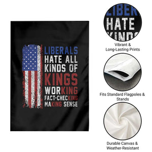 Liberals Hate All Kinds Of Kings American Flag Garden Flag Working Fact Checking Making Sense Patriotic Sarcasm