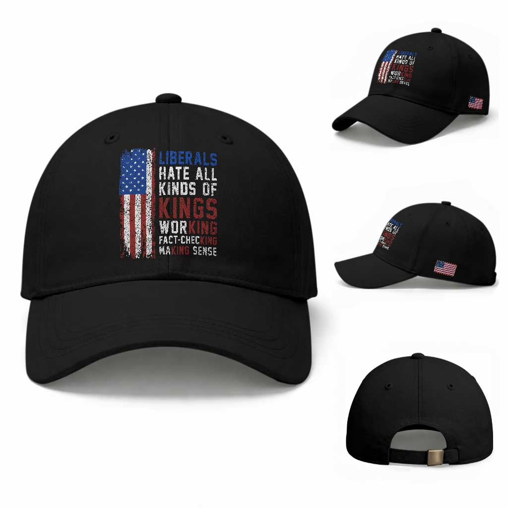 Liberals Hate All Kinds Of Kings American Flag Baseball Cap Working Fact Checking Making Sense Patriotic Sarcasm