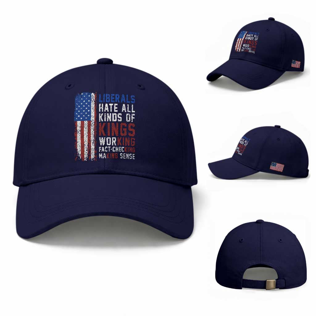 Liberals Hate All Kinds Of Kings American Flag Baseball Cap Working Fact Checking Making Sense Patriotic Sarcasm