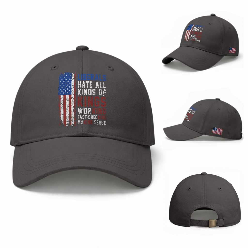 Liberals Hate All Kinds Of Kings American Flag Baseball Cap Working Fact Checking Making Sense Patriotic Sarcasm