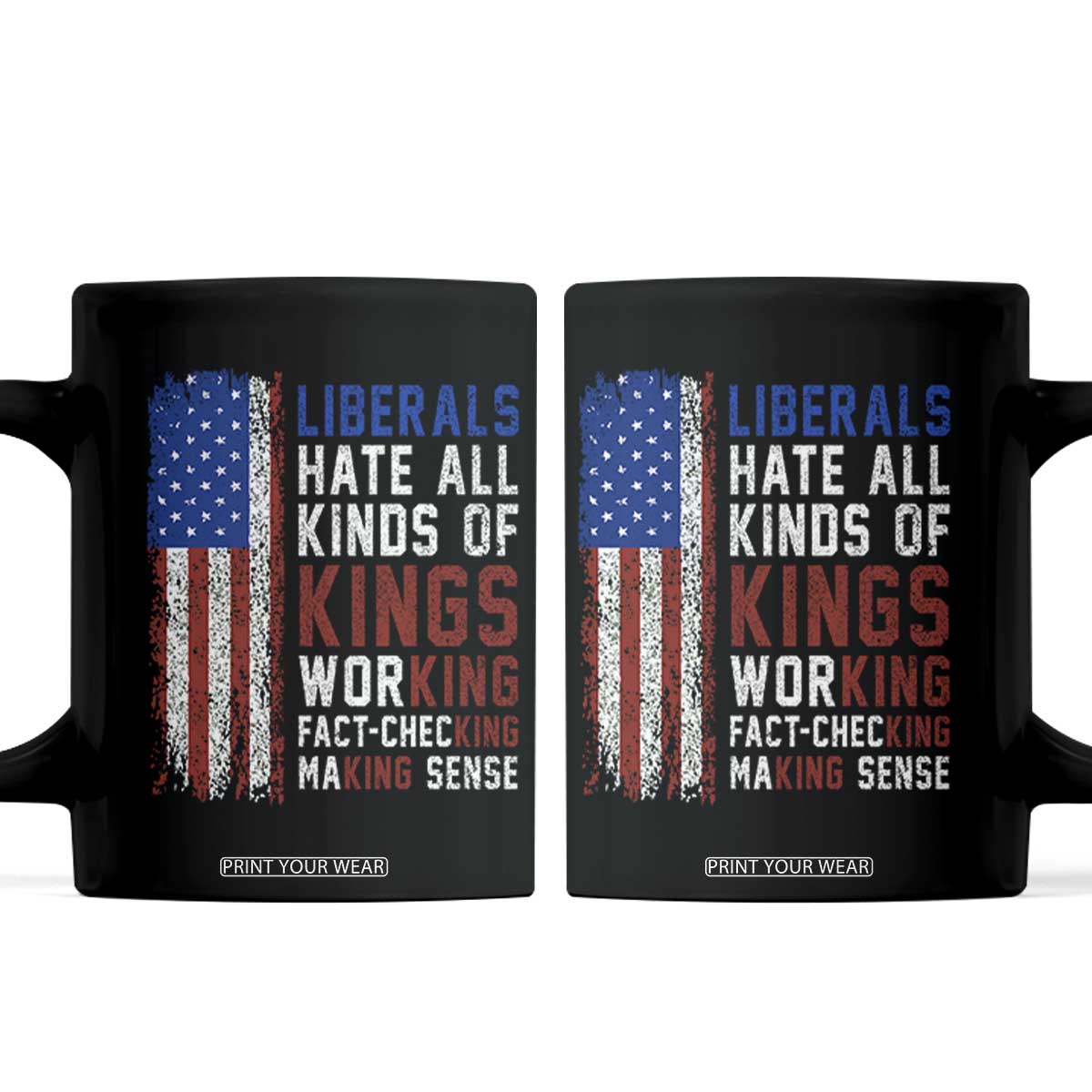 Liberals Hate All Kinds Of Kings American Flag Coffee Mug Working Fact Checking Making Sense Patriotic Sarcasm