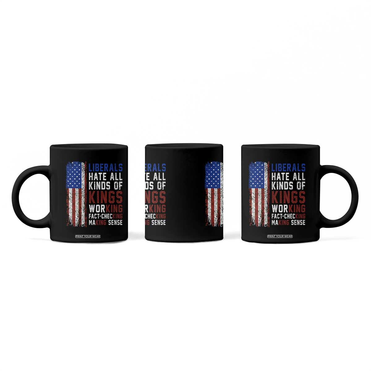 Liberals Hate All Kinds Of Kings American Flag Coffee Mug Working Fact Checking Making Sense Patriotic Sarcasm